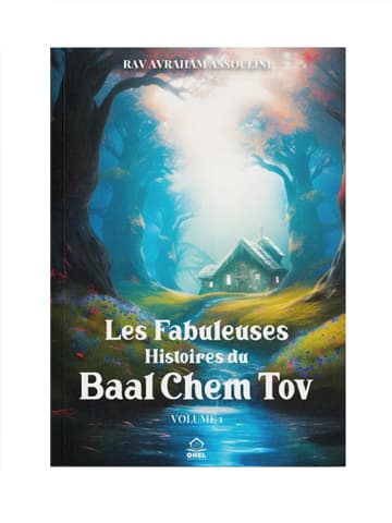 Les fabuleuses histoires du Baal Chem Tov – Tome 1