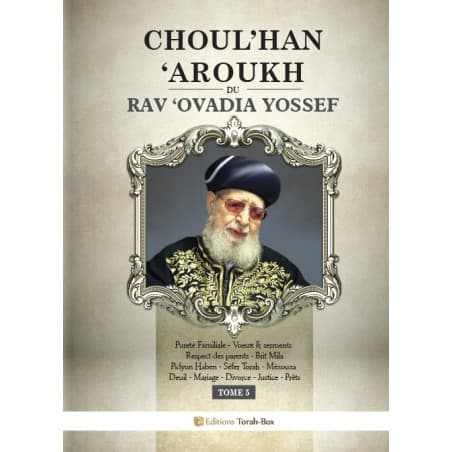 Choul’han ‘Aroukh du Rav ‘Ovadia Yossef – Tome 5