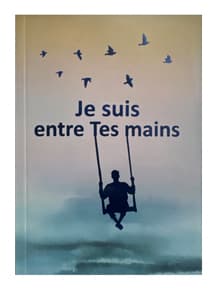 Je suis entre Tes mains